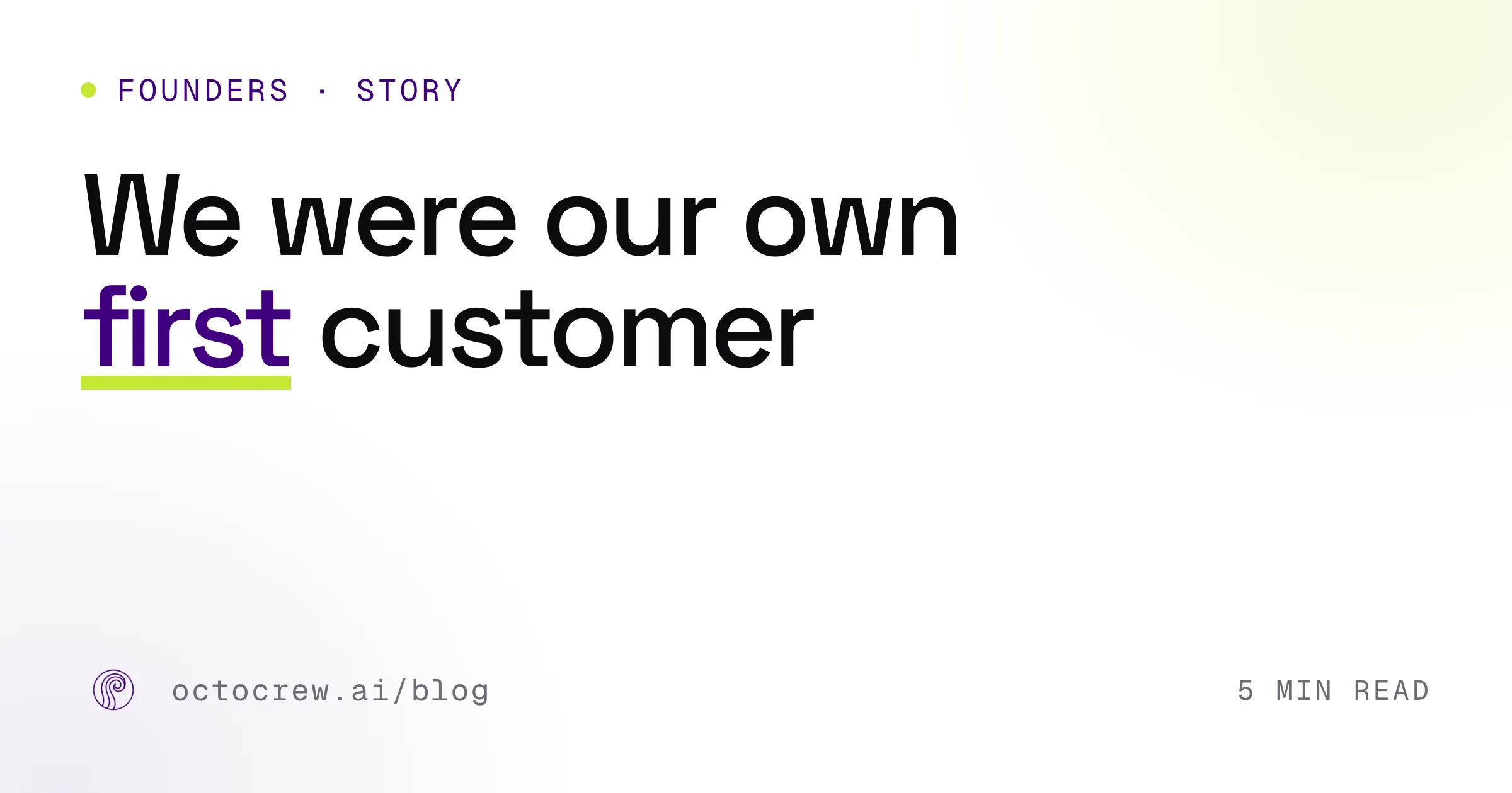 OctoCrew blog banner reading 'We were our own first customer', a founders story